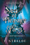 Sea of Pleasure and Pain: the second book in the addictive Mer romantasy series (The Deep Saga) by J Strelou