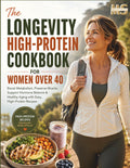 The Longevity High-Protein Cookbook for Women Over 40: Boost Metabolism, Preserve Muscle, Support Hormone Balance & Healthy Aging with Easy, ... cookbook series for simple, healthy eating) by Megan Sloan