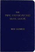 The Pipe Fabricators Blue Book by W. V. Graves
