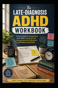 The Late-Diagnosis ADHD Workbook: A Practical Guide to Understanding Adult ADHD, Improving Focus, Managing Executive Dysfunction, and Building Lasting Habits by Jessye Sully