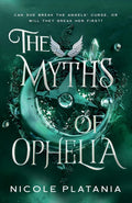 The Myths of Ophelia (The Curse of Ophelia) by Nicole Platania