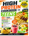 High Protein Cookbook for Teens: 50+ Easy Muscle-Building Recipes for Teen Athletes & Beginners | Quick, Budget-Friendly Meals to Boost Energy, Support Healthy Growth, and Fit Busy School Schedules by Chloe Bennet