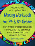 Writing Workbook for 7th and 8th Grades: Middle School Writing Practice with 50 Writing Prompts (Writing Workbooks for Middle School ELA) by Elly Thorsen