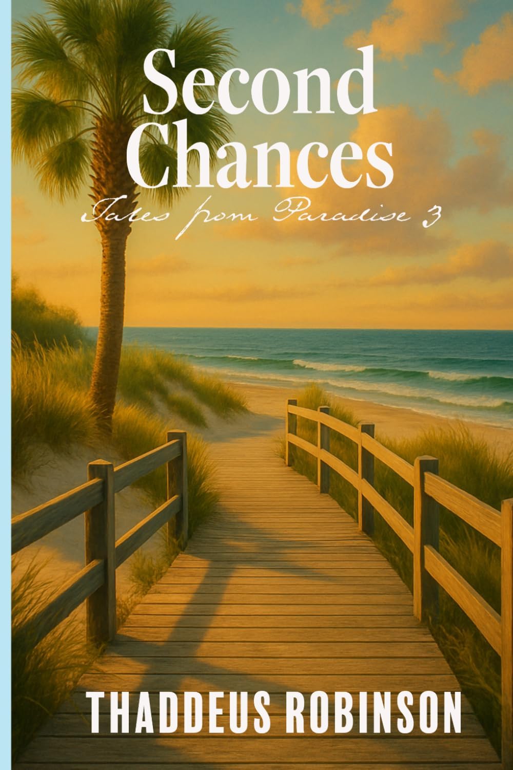 Second Chances (Tales From Paradise (Series 1 of The Paradise Saga)) by Thaddeus Robinson