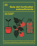 Guía del horticultor autosuficiente (The Self-Sufficient Garden) (Spanish Edition) by Huw Richards
