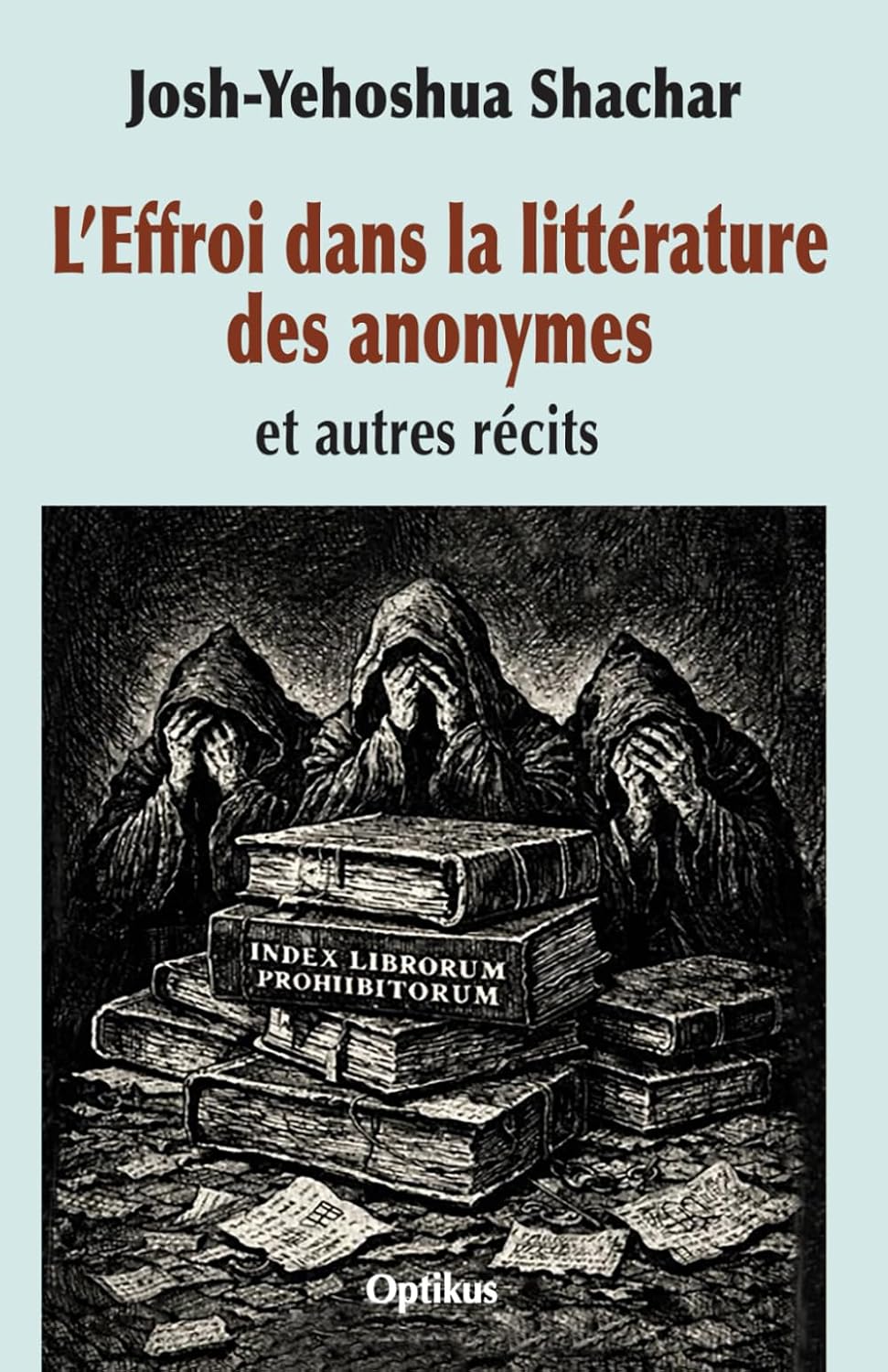 L’Effroi dans la littérature des anonymes et autres récits (French Edition) by Josh-Yehoshua Shachar