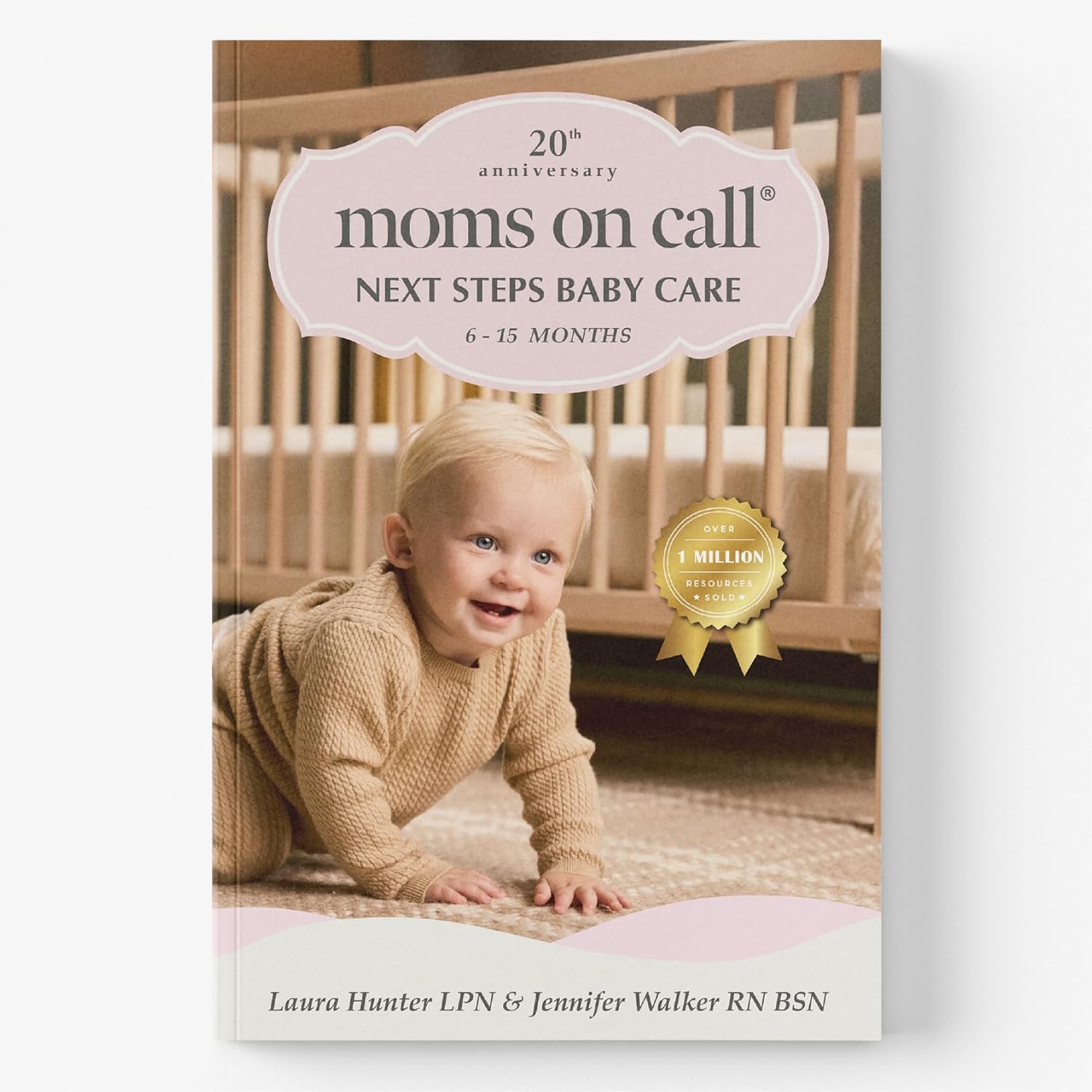 Moms on Call | Next Steps Baby Care 6-15 Months | Parenting Book 2 of 3 | 20th Anniversary Edition (Moms on Call Parenting Books) by Laura Hunter LPN