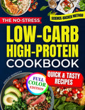 The No-Stress Low-Carb High-Protein Cookbook: Quick & Easy 15-Minute Recipes Backed by Science to Burn Fat, Boost Energy & Stay Full Without the Hunger | Includes Tips for Long-Term Success by Ainsley Barriott