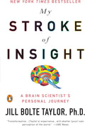 My Stroke of Insight: A Brain Scientist's Personal Journey by Jill Bolte Taylor