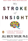 My Stroke of Insight: A Brain Scientist's Personal Journey by Jill Bolte Taylor