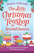 The Little Christmas Teashop of Second Chances: The perfect feel good Christmas romance (Castle Cove Series) by Donna Ashcroft