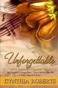 Unforgettable: A Second Chance Small Town Medical Romance (Love Song Standards) by Cynthia Roberts