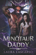 My Minotaur Daddy: An MM Romantasy (Tales of the Arcane) by Laura Lascarso