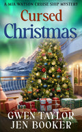 Cursed Christmas: A Mia Watson Christmas Holiday Cruise Ship Cozy Mystery (Mia Watson Cruise Ship Mysteries) by Gwen Taylor