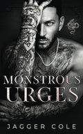 Monstrous Urges: A Dark Mafia Enemies To Lovers Romance (Venomous Gods) by Jagger Cole