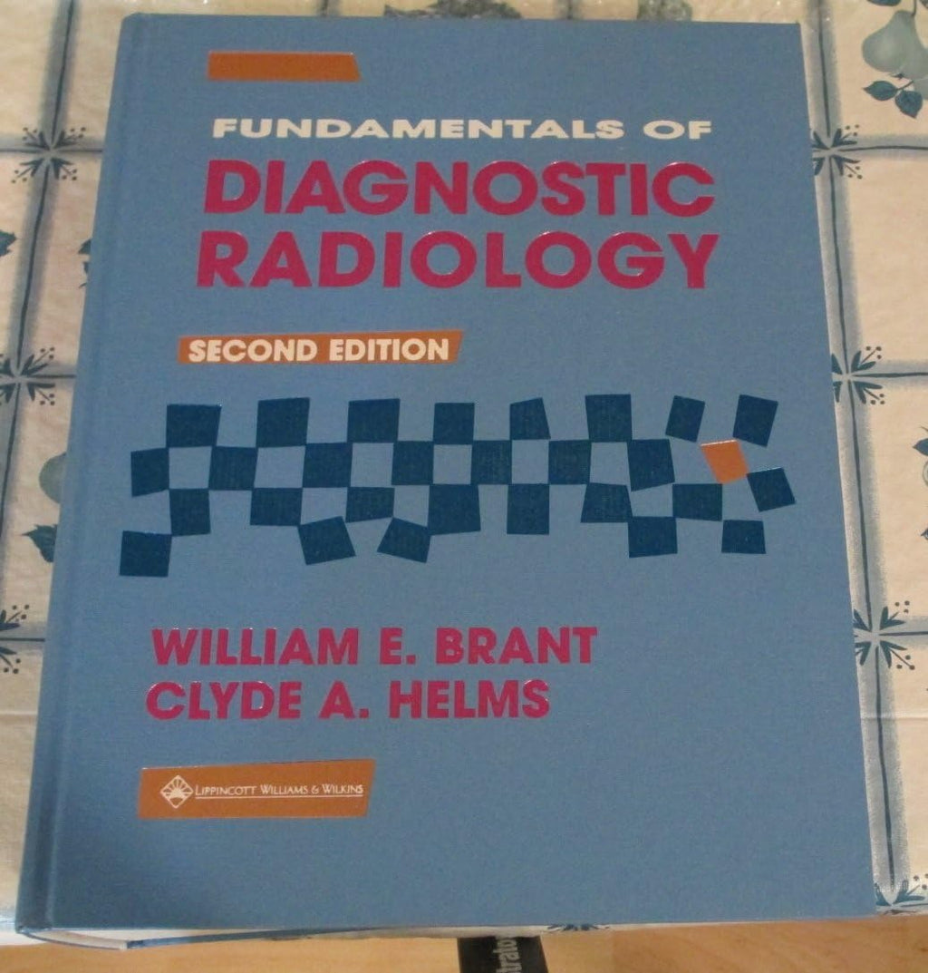 Fundamentals of Diagnostic Radiology by William Brant