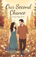 Our Second Chance: Juniper Ridge Series Book 1 by Brittany Stein