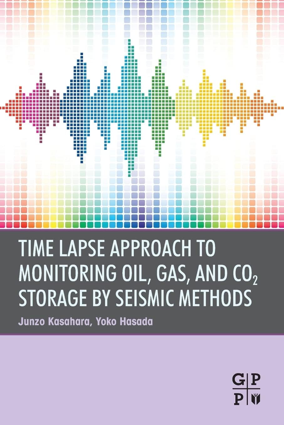 Time Lapse Approach to Monitoring Oil, Gas, and CO2 Storage by Seismic Methods by Junzo Kasahara