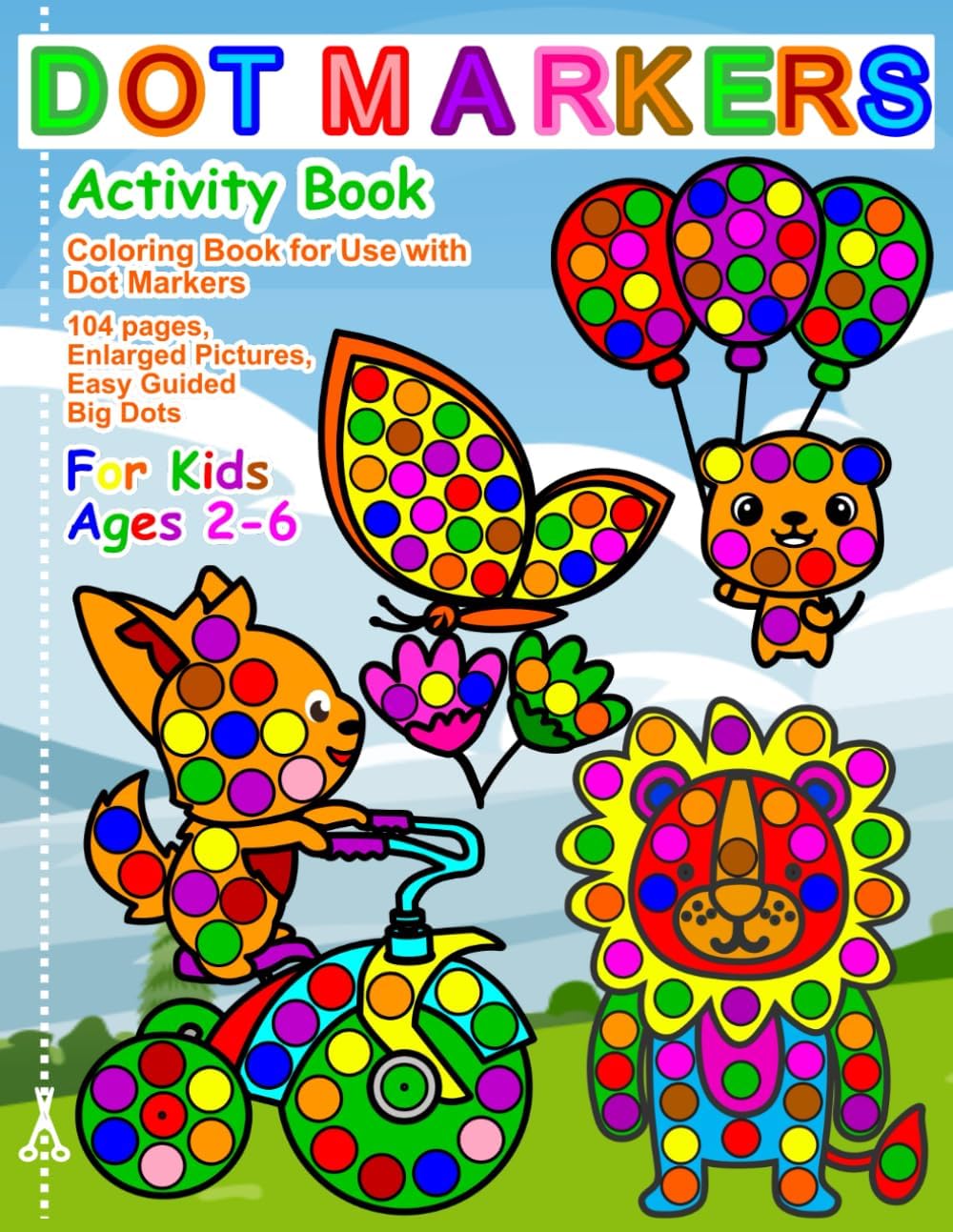 Dot Markers Activity Book: Coloring Book for Use with Dot Markers, 104 Pages, Enlarged Pictures, Easy Guided Big Dots, For Kids Ages 2-6 by Lara Jean