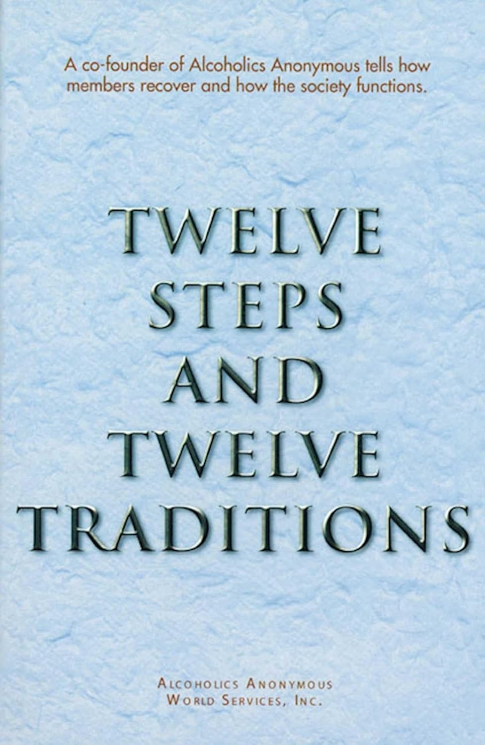 Twelve Steps and Twelve Traditions Trade Edition by Alcoholics Anonymous World Services Inc.
