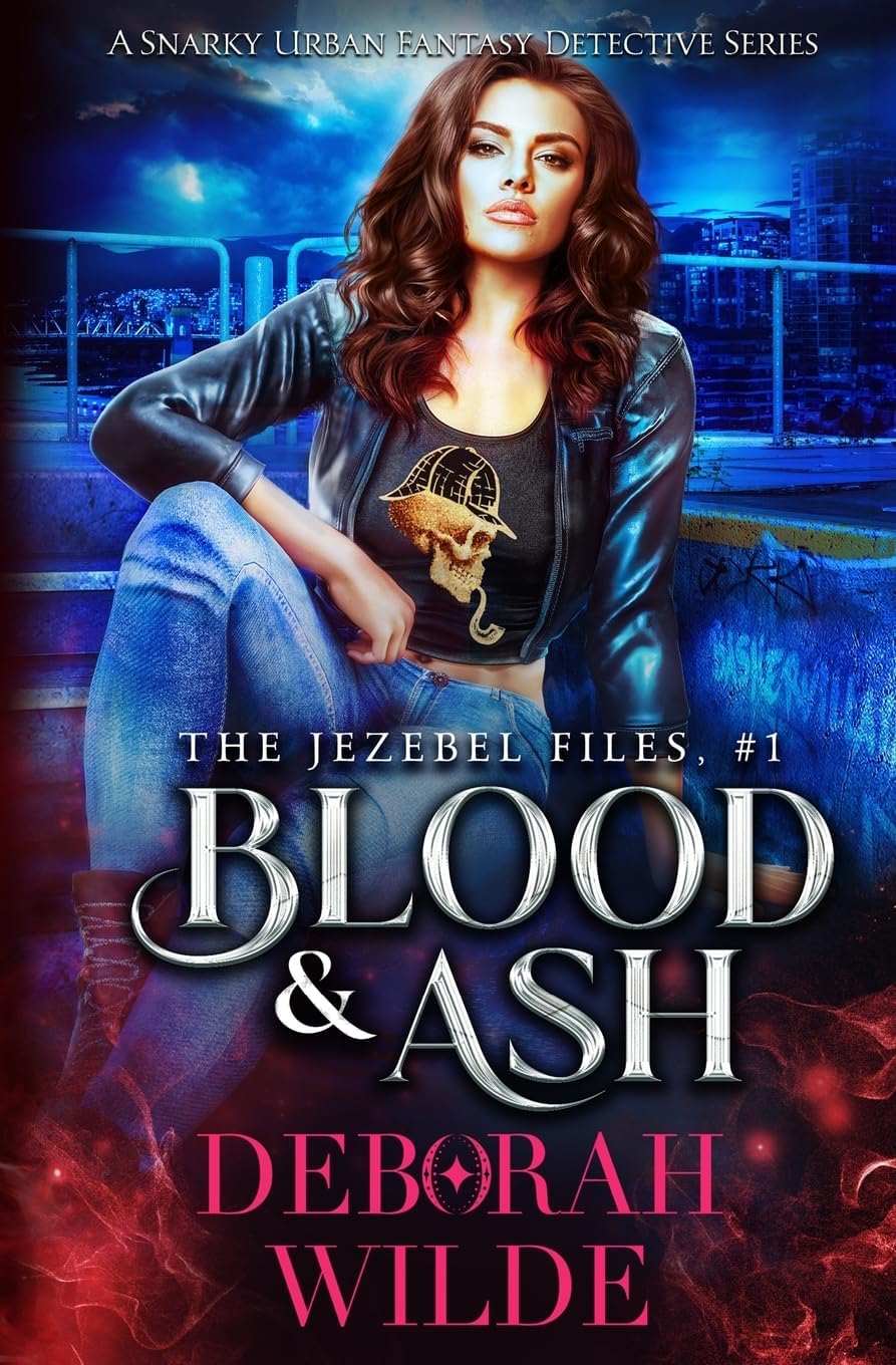 Blood & Ash: A Snarky Urban Fantasy Detective Series (The Jezebel Files) by Deborah Wilde
