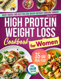 High Protein Weight Loss Cookbook for Women: Simple, Tasty Recipes That Crush Cravings, Boost Energy, and Help You Lose Weight Without Constant Hunger or Meal Planning Stress | 35-Day Meal Plan by Harriet Holt