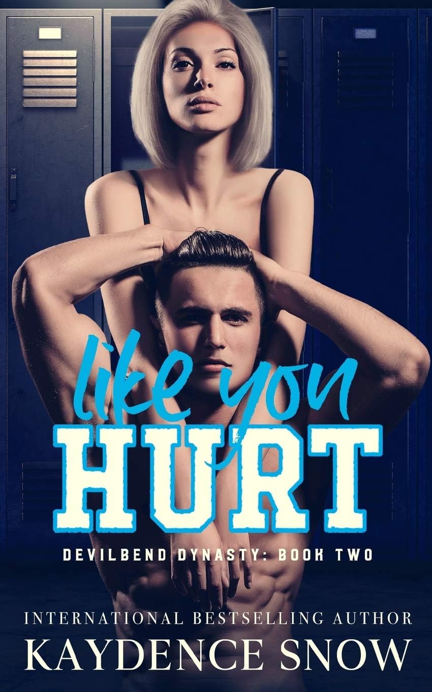 Like You Hurt: An Enemies to Lovers Romance (Devilbend Dynasty) by Kaydence Snow