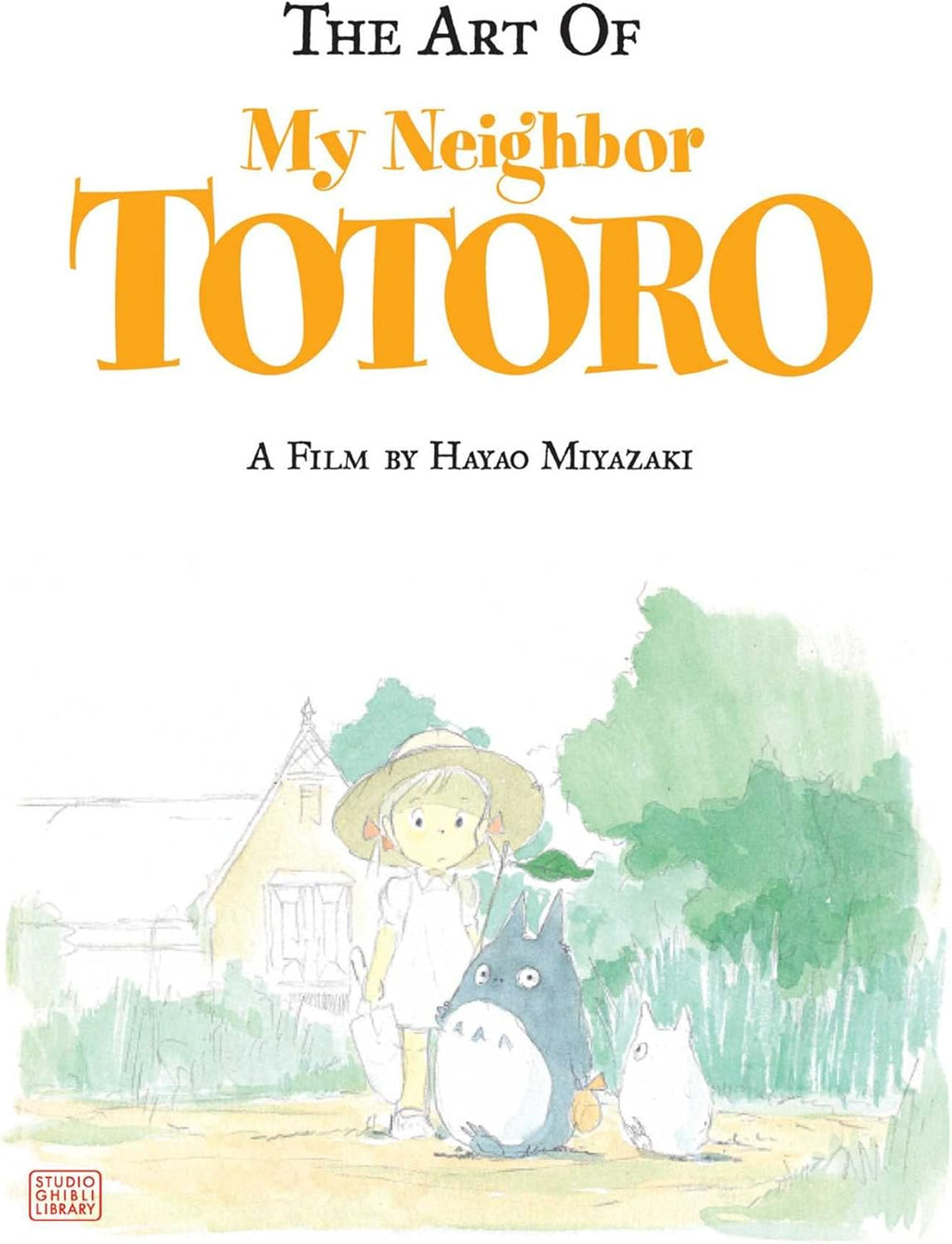 The Art of My Neighbor Totoro: A Film by Hayao Miyazaki by Hayao Miyazaki