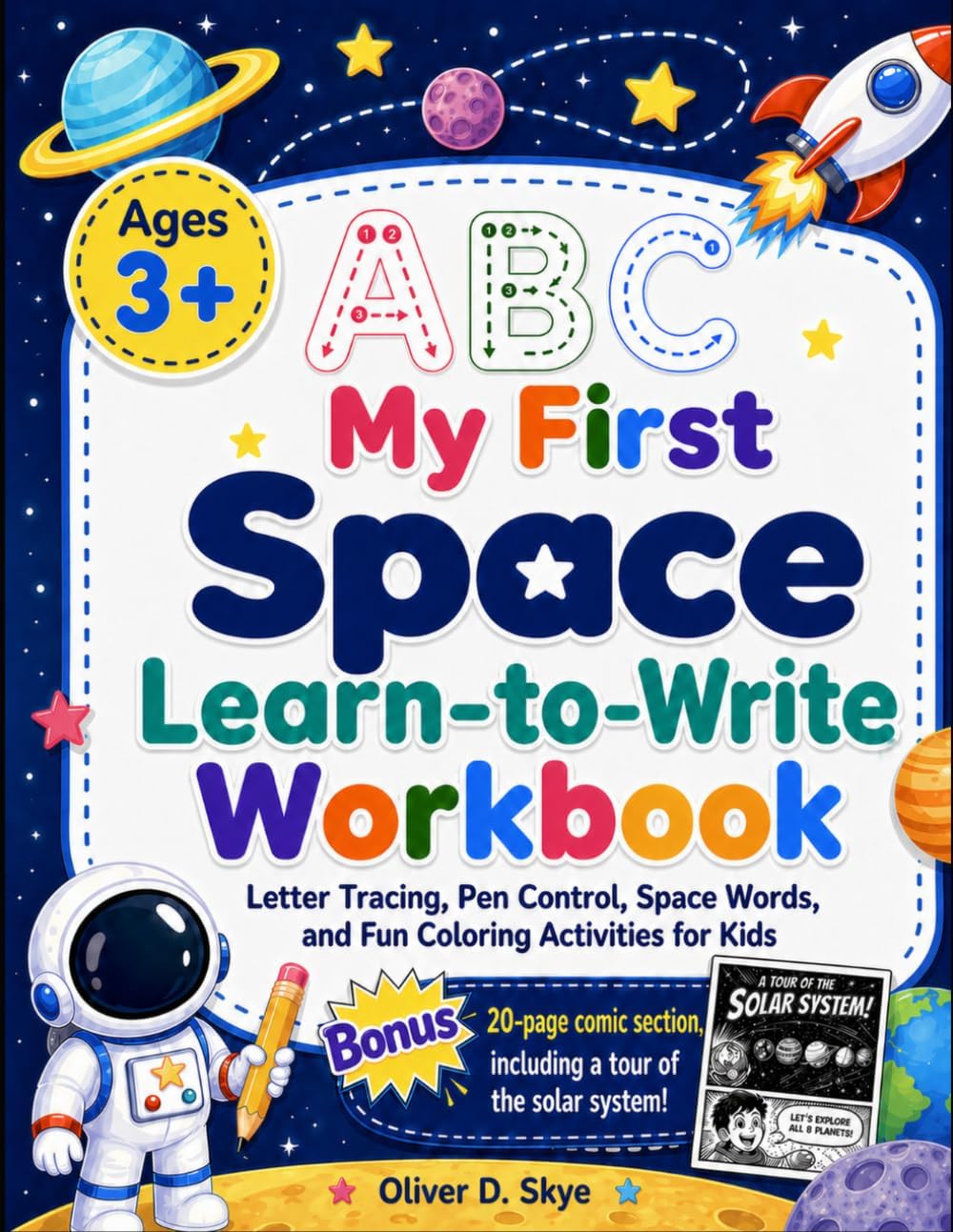My First Space Learn-to-Write Workbook: Letter Tracing, Pen Control, Space Words, and Fun Coloring Activities for Kids. by Oliver D. Skye