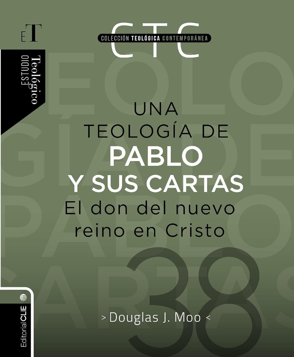 Una teología de Pablo y sus cartas: El don del nuevo reino en Cristo (Colección teológica contemporánea) (Spanish Edition) by Douglas J. Moo