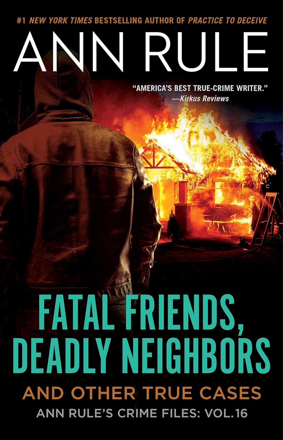Fatal Friends, Deadly Neighbors: Ann Rule's Crime Files Volume 16 by Ann Rule
