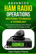 Advanced Ham Radio Operations: Mastering Techniques and Technology: For Licensed Operators Who Want to Expand Their Knowledge and Skills by Ham Radio Planet