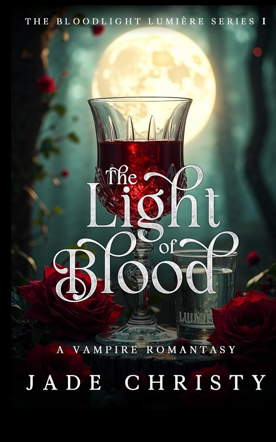 The Light of Blood: A Vampire Romantasy (The Bloodlight Lumière Series) by Jade Christy