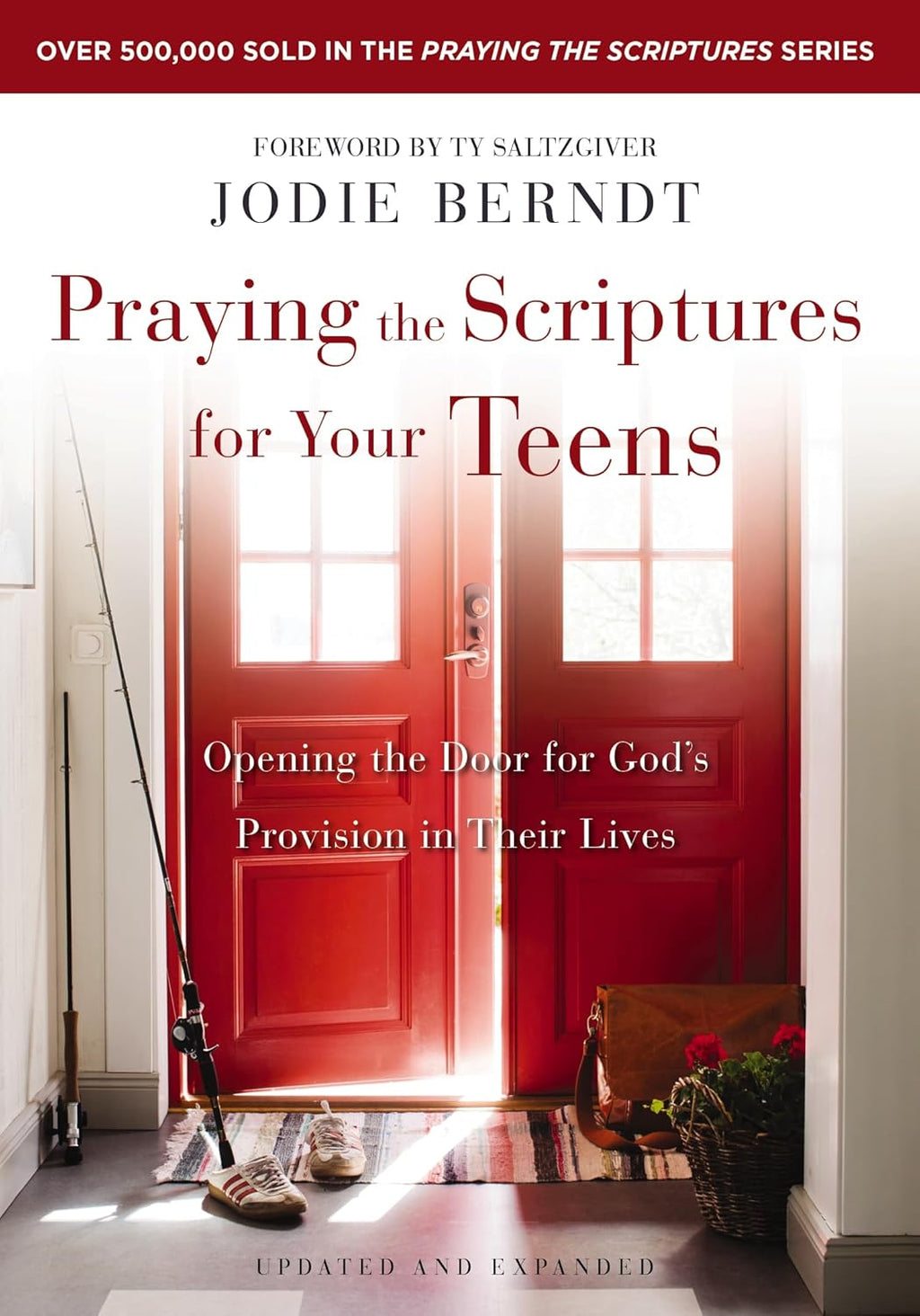 Praying the Scriptures for Your Teens: Opening the Door for God's Provision in Their Lives by Jodie Berndt