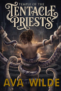 Temple Of The Tentacle Priests: A Monster Romance Novel (Ava Wilde's Romantasy Collection) by Ava Wilde
