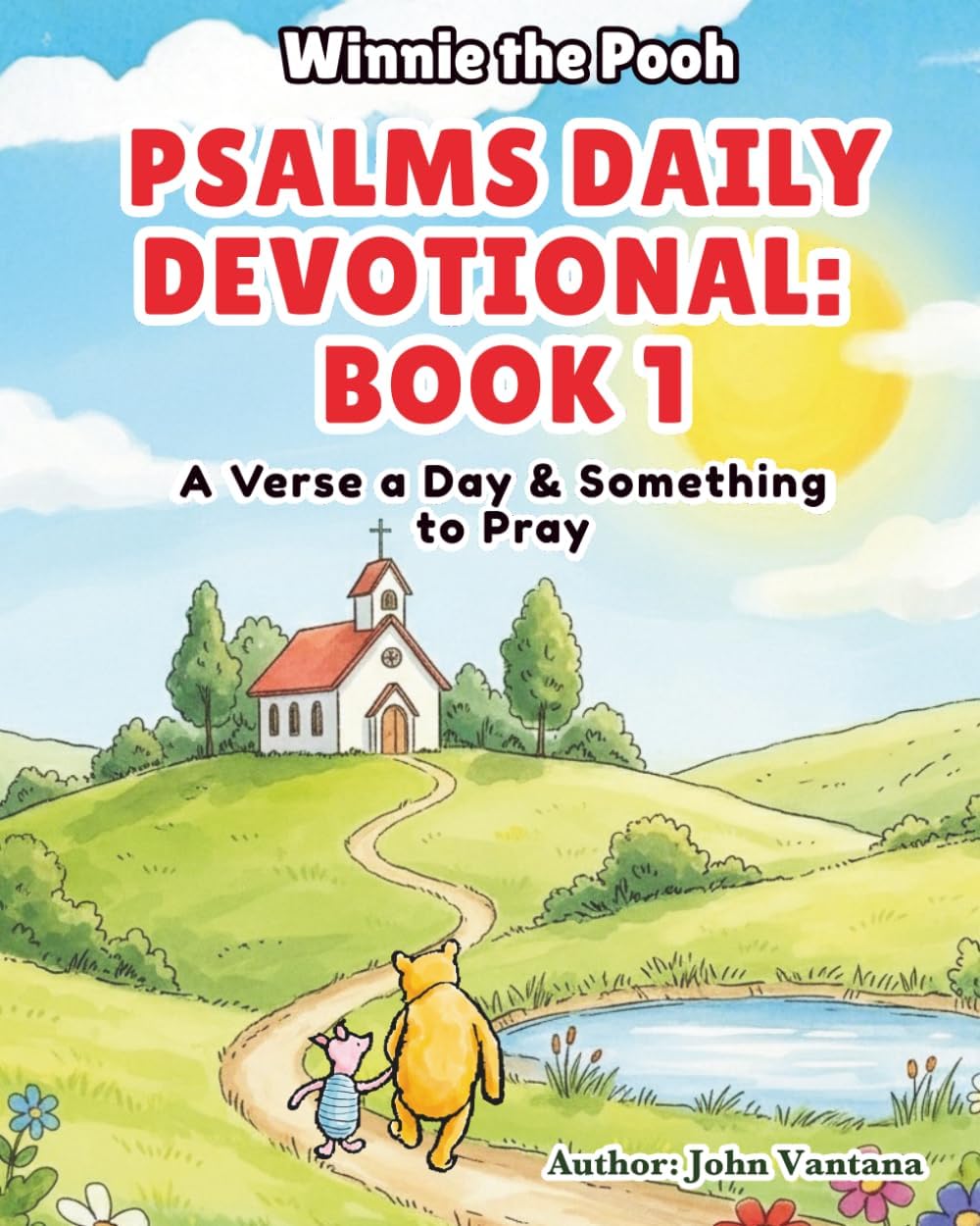Psalms Daily Devotional: Book One: A Verse a Day & Something to Pray with Winnie-the-Pooh (Honey Tree Tales) by John Vantana