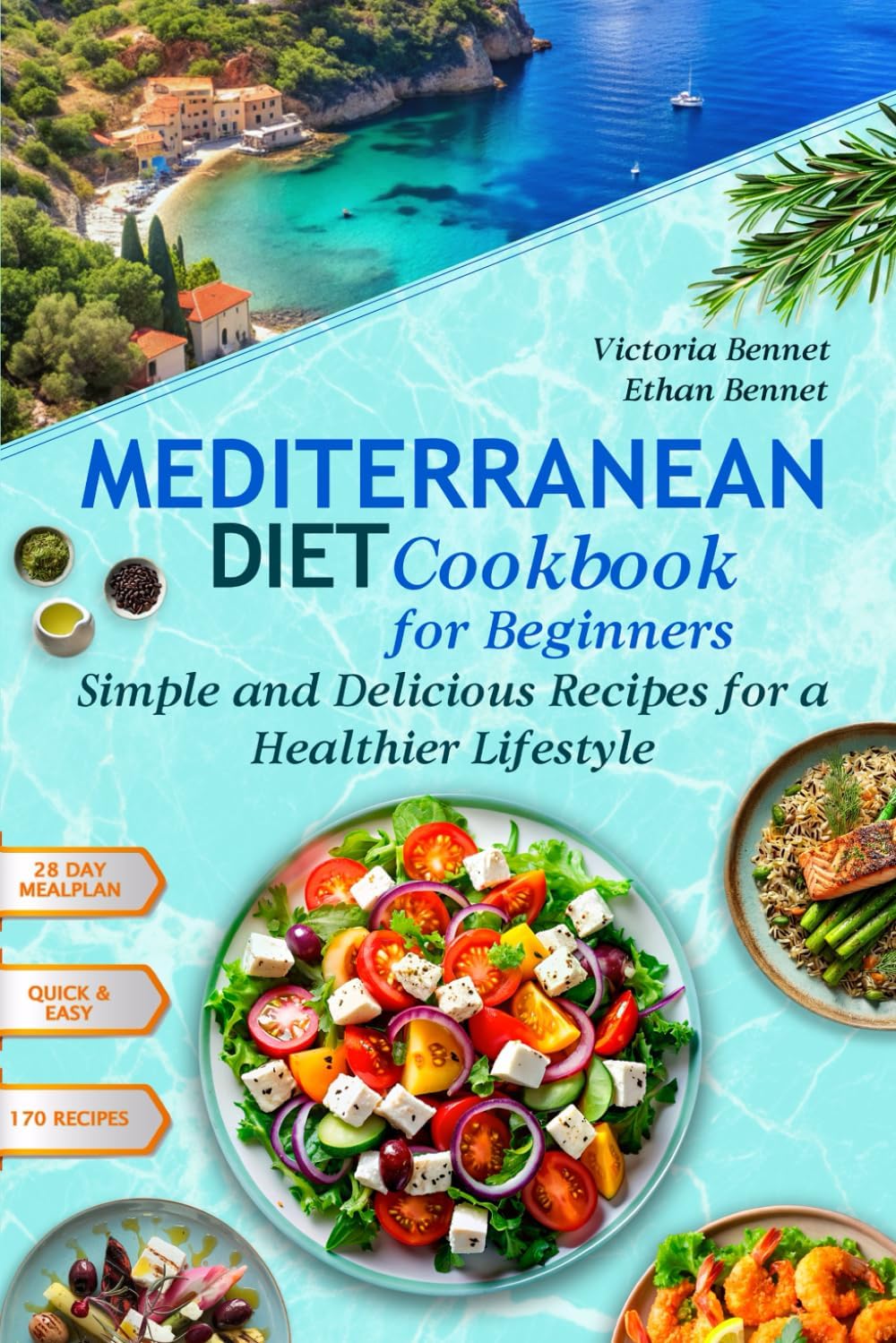 Mediterranean Diet Cookbook for Beginners: Simple and Delicious Recipes for a Healthier Lifestyle by Victoria Bennet