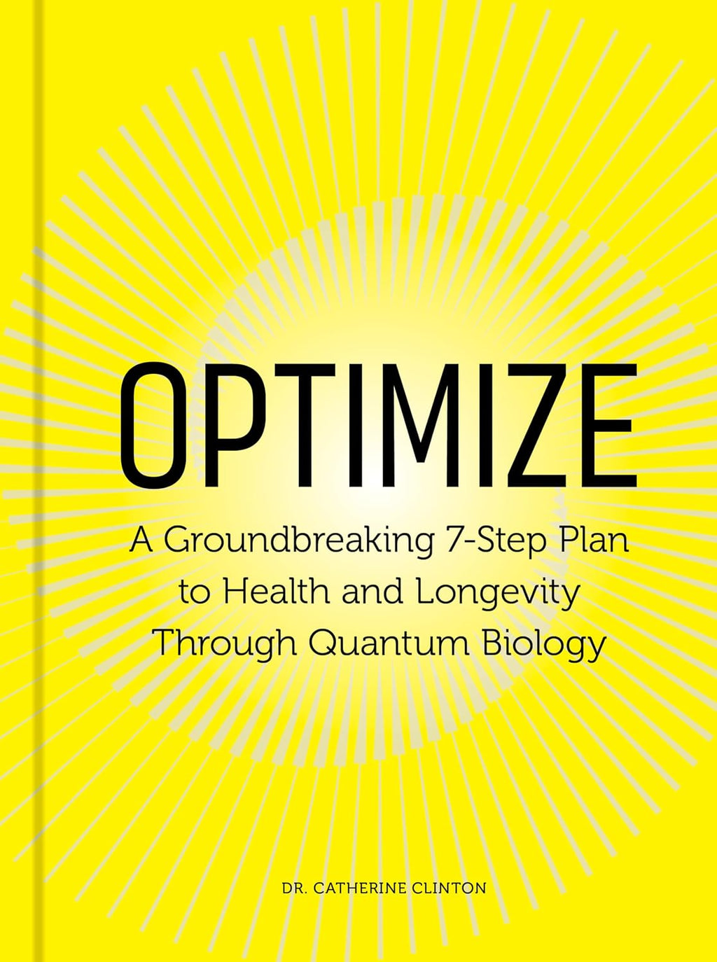 Optimize: A Groundbreaking 7-Step Plan to Health and Longevity Through Quantum Biology by Dr. Catherine Clinton