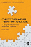 Cognitive-Behavioral Therapy for Adult ADHD: An Integrative Psychosocial and Medical Approach by J. Russell Ramsay