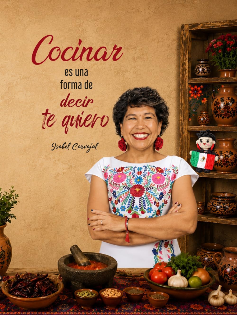 Cocinar es una forma de decir Te Quiero (Spanish Edition) by Isabel Carvajal