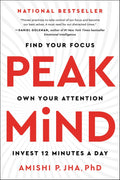 Peak Mind: Achieve Peak Mindfulness and Unlock Your Full Potential by Amishi P. Jha