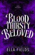 Bloodthirsty Beloved by Ella Fields