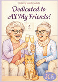 Dedicated to All My Friends: A Heartwarming Coloring Book About Friendship, Joy, and Life at Any Age by Julia ColoringWorld