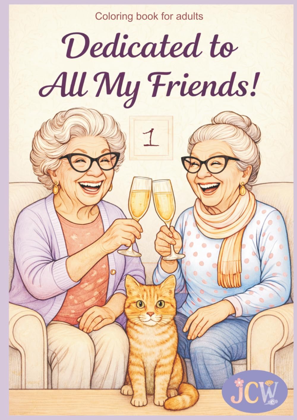 Dedicated to All My Friends: A Heartwarming Coloring Book About Friendship, Joy, and Life at Any Age by Julia ColoringWorld