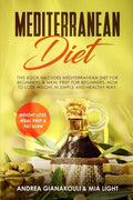 Mediterranean Diet: This Book Inlcudes Mediterranean Diet for Beginners & Meal Prep for Beginners. How to Lose Weight in Simple and Healthy Way. by Andrea Gianakouli