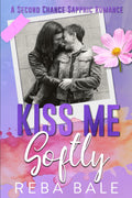 Kiss Me Softly: A Friends to Lovers Lesbian Romance (Second Chances Lesbian Romance) by Reba Bale
