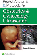 Pocket Anatomy & Protocols for Obstetrics & Gynecology Ultrasound by STEVEN M. PENNY MA RT(R)) RDMS