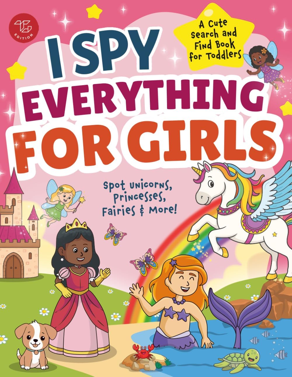 I Spy Everything for Girls: Spot Unicorns, Princesses, Fairies & More! A Cute Search and Find Book for Toddlers (I Spy Books for Toddlers) by Marlies Larch