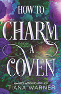 How to Charm a Coven (How to Flirt with a Witch) by Tiana Warner