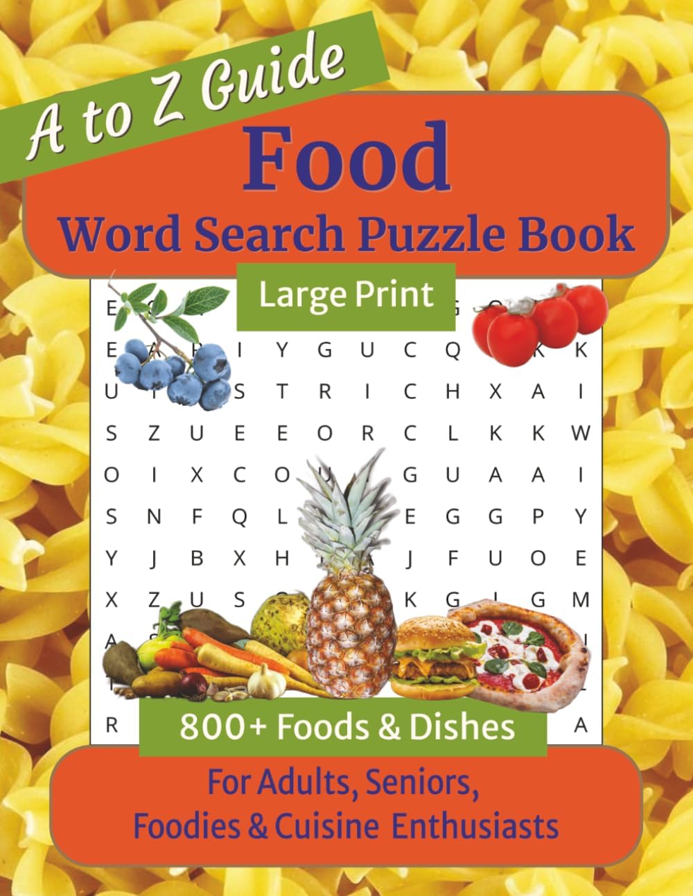 Food Word Search Puzzle Book Large Print: Foods & Dishes Themed Puzzles for Adults & Seniors - Easy to Read A to Z Guide of Delicious & Exotic ... & Free Time, 800+ Words, 8.5 x 11 inches by C.A. Karolcha